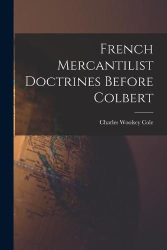 Cover image for French Mercantilist Doctrines Before Colbert