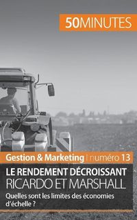 Cover image for Le rendement decroissant, Ricardo et Marshall: Quelles sont les limites des economies d'echelle ?