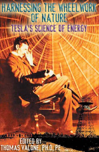 Cover image for Harnessing the Wheelwork of Nature: Tesla'S Science of Energy