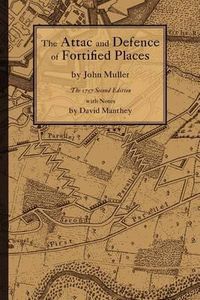Cover image for Attac and Defence of Fortified Places