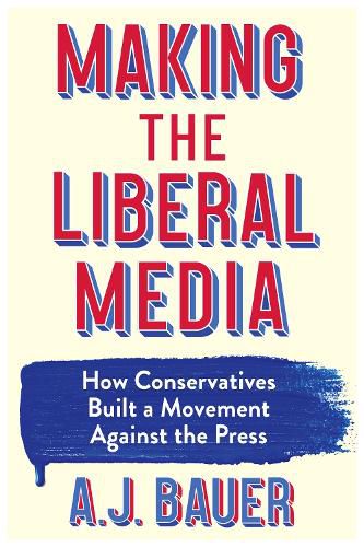 Cover image for Making the Liberal Media