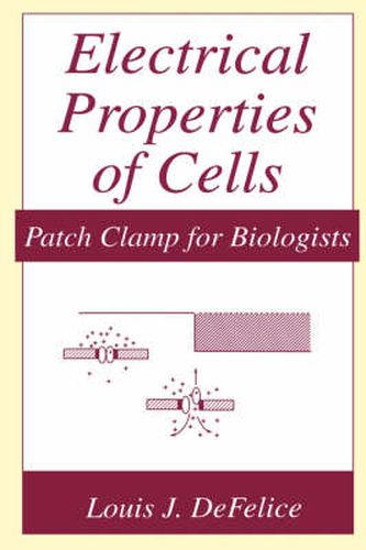 Cover image for Electrical Properties of Cells: Patch Clamp for Biologists