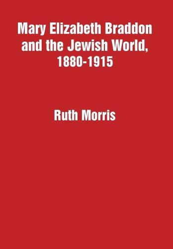 Cover image for Mary Elizabeth Braddon and the Jewish World, 1880-1915