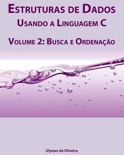 Cover image for Estruturas de Dados Usando a Linguagem C: Volume 2: Busca e Ordenacao