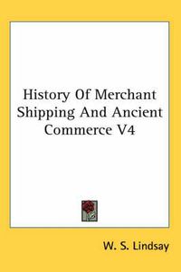 Cover image for History of Merchant Shipping and Ancient Commerce V4