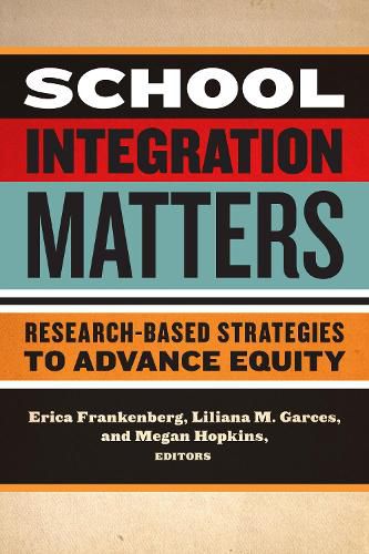 School Integration Matters: Research-Based Strategies to Advance Equity