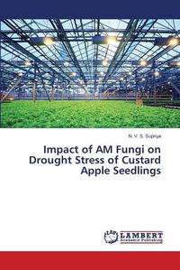 Cover image for Impact of AM Fungi on Drought Stress of Custard Apple Seedlings