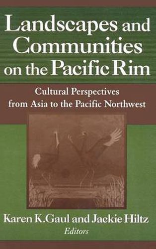 Cover image for Landscapes and Communities on the Pacific Rim: From Asia to the Pacific Northwest: From Asia to the Pacific Northwest