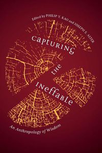 Cover image for Capturing the Ineffable: An Anthropology of Wisdom