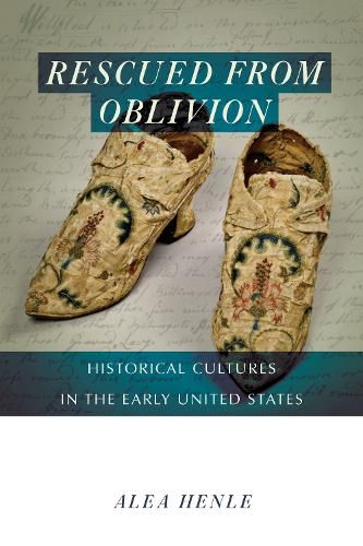 Cover image for Rescued from Oblivion: Historical Cultures in the Early United States