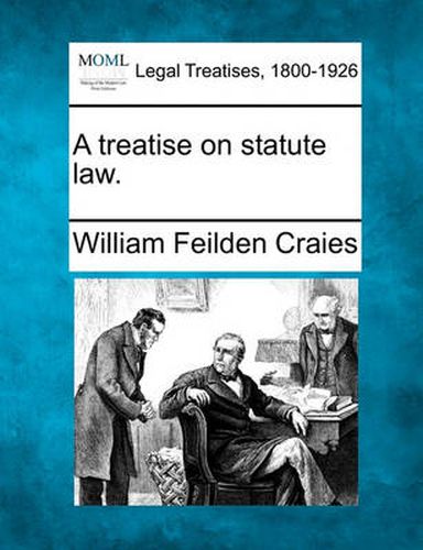 Cover image for A treatise on statute law.