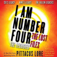 Cover image for I Am Number Four: The Lost Files: The Legacies: Six's Legacy, Nine's Legacy, and the Fallen Legacies
