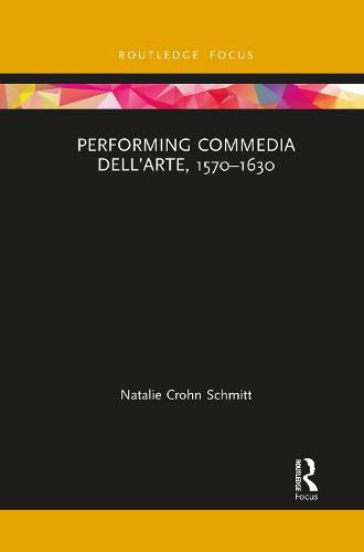 Cover image for Performing Commedia dell'Arte, 1570-1630