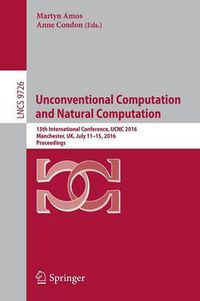 Cover image for Unconventional Computation and Natural Computation: 15th International Conference, UCNC 2016, Manchester, UK, July 11-15, 2016, Proceedings