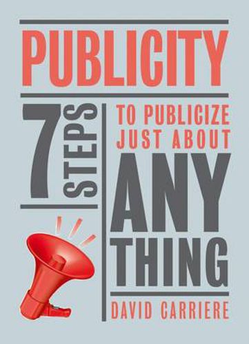 Publicity: 7 Steps to Publicize Just About Anything