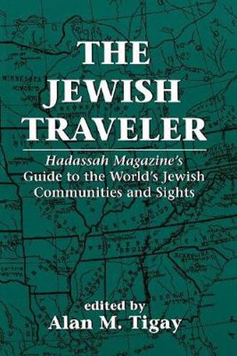 Cover image for The Jewish Traveler: Hadassah Magazine's Guide to the World's Jewish Communities and Sights