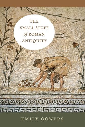 Cover image for The Small Stuff of Roman Antiquity