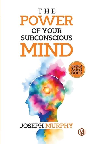 Cover image for The Power of Your Subconcious Mind Develop a Positive Mindset Build Resilience and Confidence Improve Relationships Overall well-being