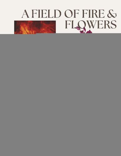 Cover image for A Field of Fire & Flowers