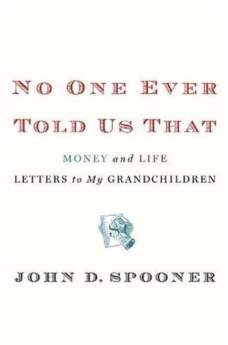 Cover image for No One Ever Told Us That: Money and Life Letters to My Grandchildren