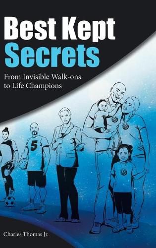 Cover image for Best Kept Secrets: From Invisible Walk-Ons to Life Champions