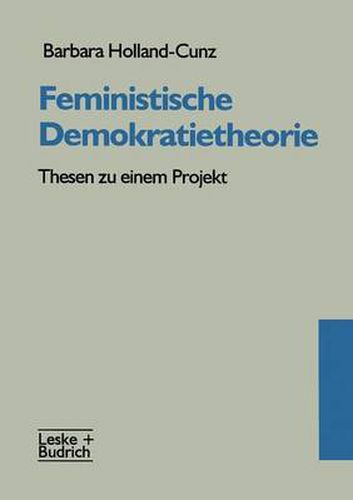 Feministische Demokratietheorie: Thesen Zu Einem Projekt