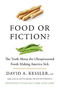 Cover image for Food or Fiction? The Truth About the Ultraprocessed Foods Making America Sick