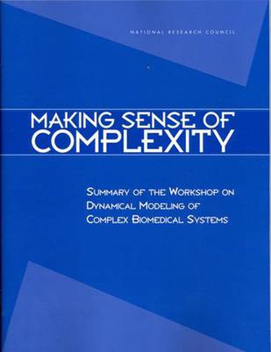 Making Sense of Complexity: Summary of the Workshop on Dynamical Modeling of Complex Biomedical Systems