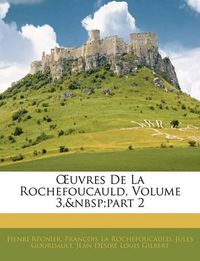 Cover image for Uvres de La Rochefoucauld, Volume 3, Part 2