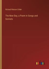 Cover image for The New Day, a Poem in Songs and Sonnets