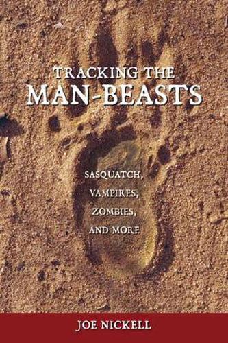 Cover image for Tracking the Man-Beasts: Sasquatch, Vampires, Zombies, and More