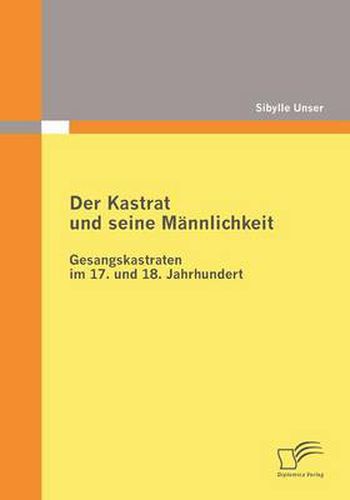 Cover image for Der Kastrat und seine Mannlichkeit: Gesangskastraten im 17. und 18. Jahrhundert