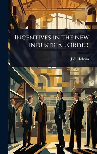 Cover image for Incentives in the new Industrial Order