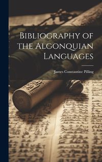 Cover image for Bibliography of the Algonquian Languages