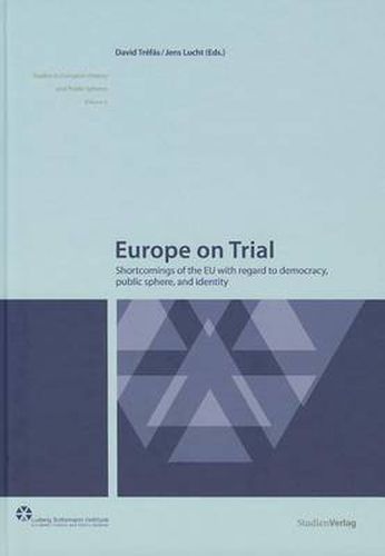 Cover image for Europe on Trial: Shortcomings of the EU with Regard to Democracy, Public Sphere, and Identity