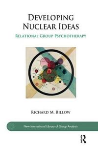 Cover image for Developing Nuclear Ideas: Relational Group Psychotherapy