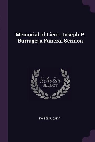 Cover image for Memorial of Lieut. Joseph P. Burrage; a Funeral Sermon