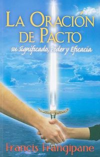 Cover image for La Oracion de Pacto: Su Significado, Poder Y Eficacia