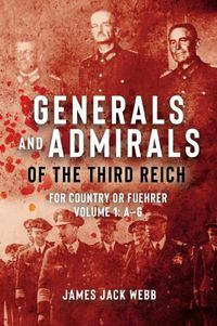 Cover image for Admirals and Generals of the Third Reich: For Country or Fuhrer, Vol 1