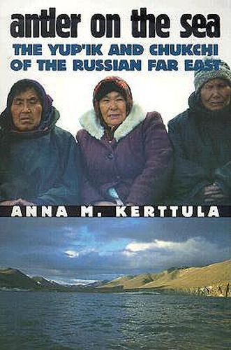 Cover image for Antler on the Sea: The Yup'Ik and Chukchi of the Russian Far East