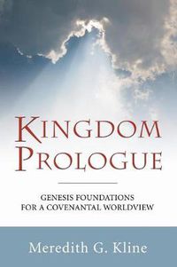 Cover image for Kingdom Prologue: Genesis Foundations for a Covenantal Worldview