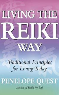 Cover image for Living The Reiki Way: Traditional principles for living today