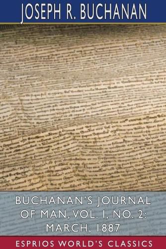 Cover image for Buchanan's Journal of Man, Vol. I, No. 2: March, 1887 (Esprios Classics)