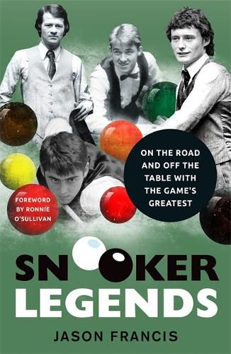 Cover image for Snooker Legends - On the Road and Off the Table With Snooker's Greatest