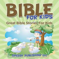 Cover image for Bible For Kids: Great Bible Stories For Kids