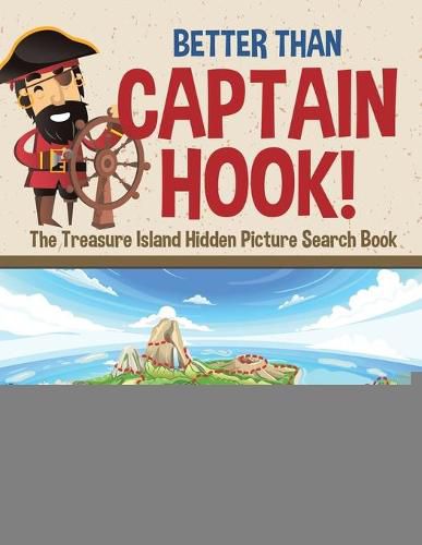 Better Than Captain Hook! The Treasure Island Hidden Picture Search Book