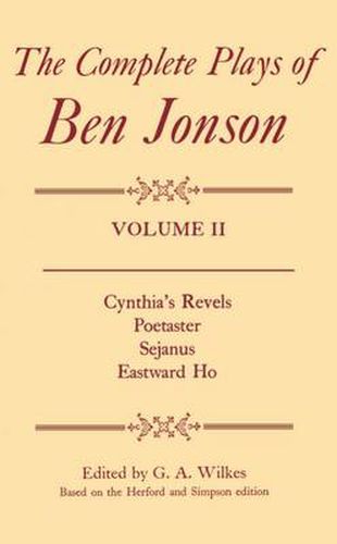Cover image for Complete Plays: II. Cynthia's Revels, Poetaster, Sejanus, Eastward Ho