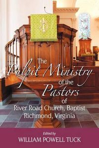 Cover image for The Pulpit Ministry of the Pastors of River Road Church, Baptist, Richmond, Virginia