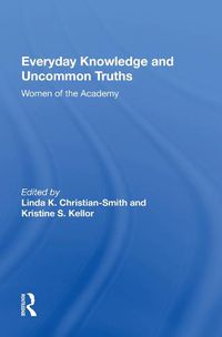 Cover image for Everyday Knowledge And Uncommon Truths: Women Of The Academy