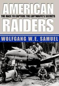 Cover image for American Raiders: The Race to Capture the Luftwaffe's Secrets